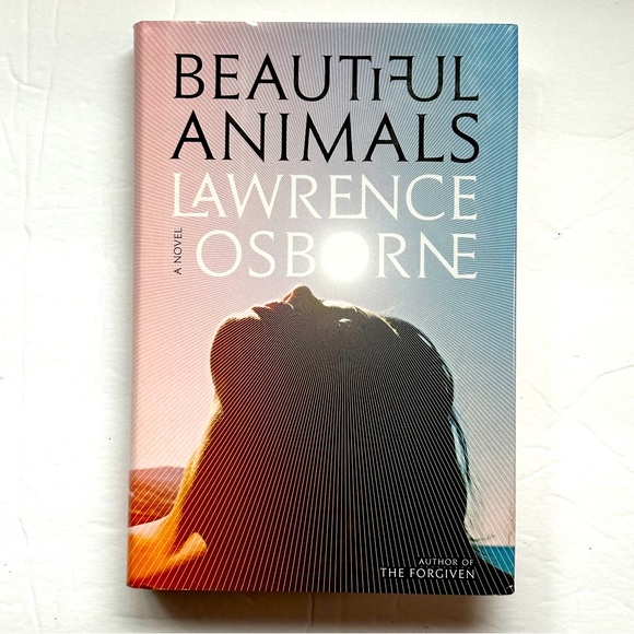HARDCOVER Other - Beautiful Animals: A Novel by Lawrence Osborne | Thriller | Hardcover Book